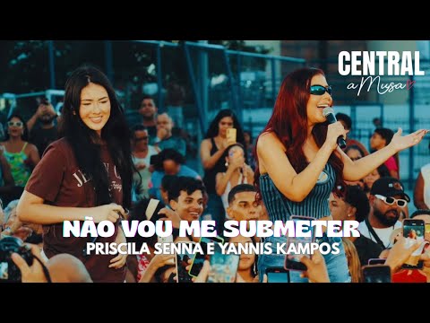 NÃO VOU ME SUBMETER - @PriscilaSennaAMusa / @YannisKampos 