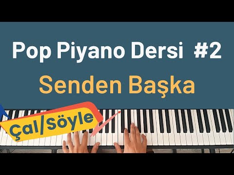 Pop Piyano Dersi #2 - Senden Başka | PİYANO AKOR DERSLERİ | PİYANO ÇALIP ŞARKI SÖYLE