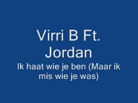 Virri_B ft. Jordan - Ik haat wie je bent! maar ik mis wie je was..