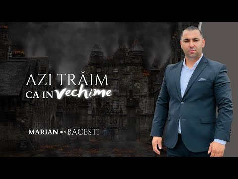 Marian Din Bacesti | Azi Trăim Ca În Vechime