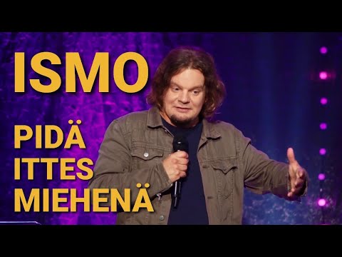 ISMO | Pidä ittes miehenä