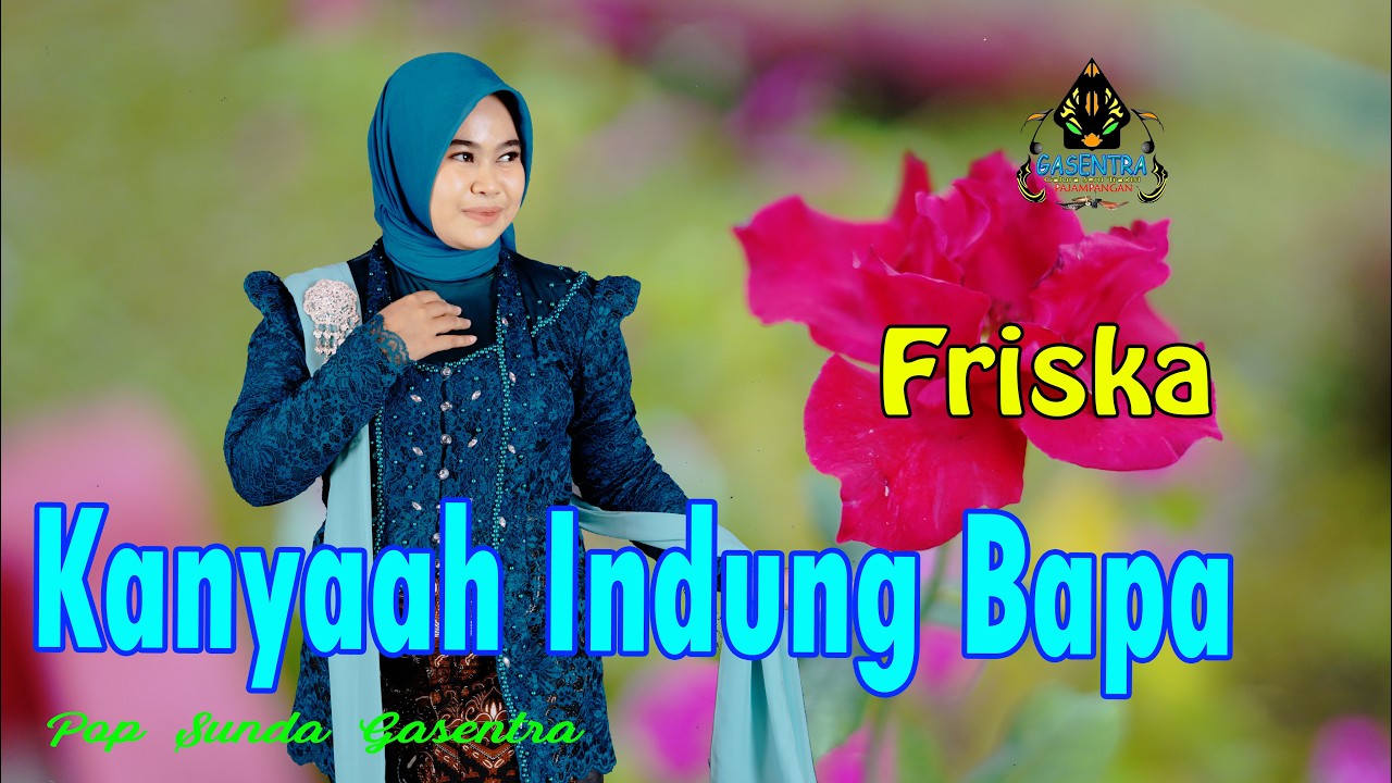 FRISKA - KANYAAH INDUNG BAPA  (Pop Sunda Gasentra)