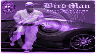 Birdman (Ft. Rick Ross) - Born Stunna - Screwed &amp; Chopped by DJ Wallace Mays