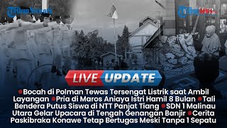 Live Update Siang: Pria di Maros KDRT Istri yang Hamil 8 Bulan, Aksi Siswa Panjat Tiang Bendera