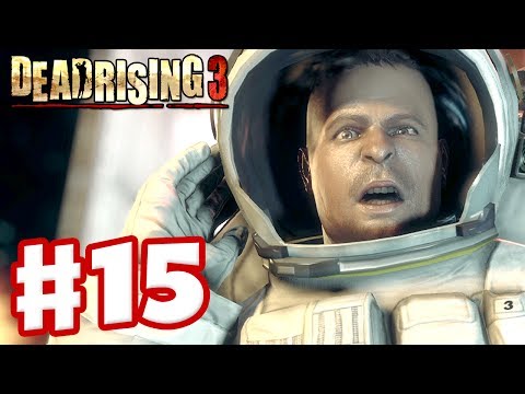 Dead Rising 3 - Gameplay Walkthrough Part 15 - Spaceman Diego (Xbox One Day One 2013)