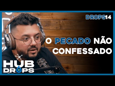 O Pecado não confessado I HUB DROPS - EP 14
