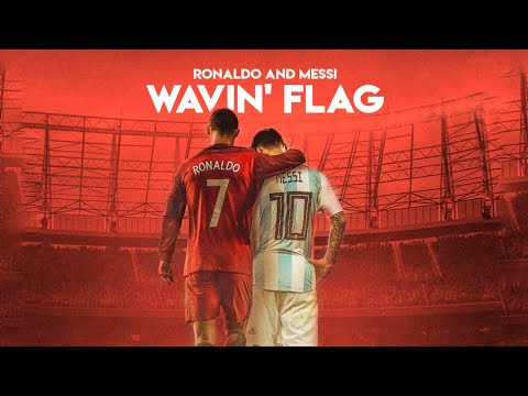 Messi & Ronaldo - Wavin' Flag.