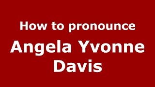 How to pronounce Angela Yvonne Davis