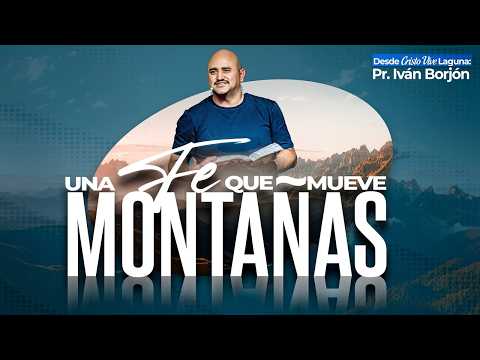 ⛰️ Una FE que mueve montañas | 🔵 Pr. Iván Borjón | Cristo Vive | # 010326