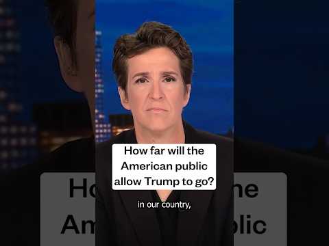 Maddow: How far will the American public allow Trump to go?