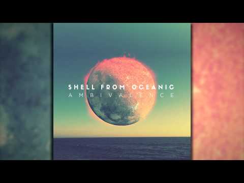 Shell From Oceanic - Ambivalence (FULL ALBUM STREAM)