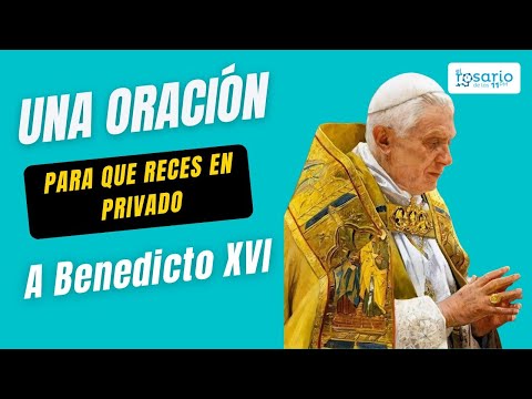 🙏ORACIÓN A BENEDICTO XVI🙏