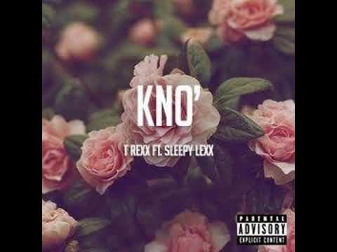 T Rexx - Kno' (feat. Sleepy Lexx)