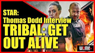 TRIBAL: GET OUT ALIVE | STAR Thomas Dodd Interview video