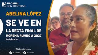 Abelina López se ve en la recta final de Morena rumbo a 2027