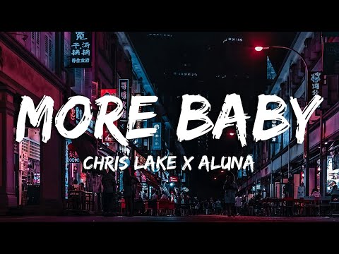 Chris Lake x Aluna - More Baby (Lyrics)