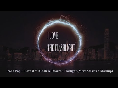 Icona Pop & R3hab & DEORRO-I Love The Flashlight (Mert Ataseven Mashup)