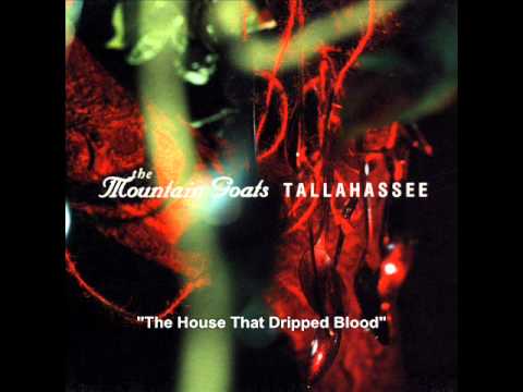 The Mountain Goats - The House That Dripped Blood - Tallahassee