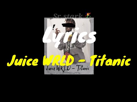 Titanic - Juice WRLD