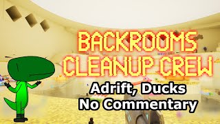Backrooms Cleanup Crew (Adrift, Ducks, No Commentary)