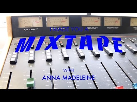 I Made You A Mixtape | Episode 6 - Anna Madeleine