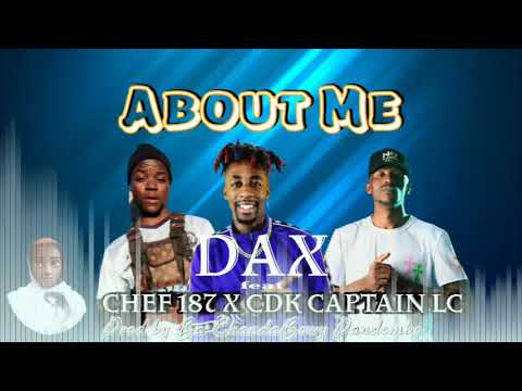 Dax ft Chef 187 x CDK Captain LC - About Me (NEW SONG 2021)