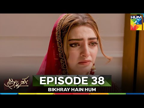 Bikhray Hain Hum Episode 38