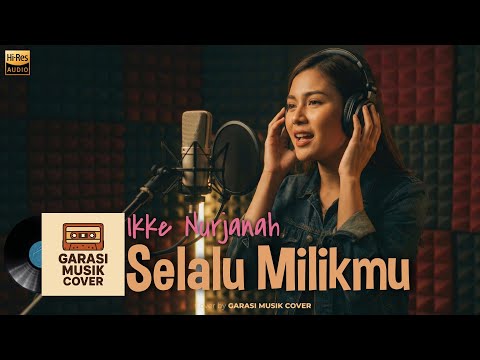 Ikke Nurjanah – Selalu Milikmu | Cover By Garasi Musik Cover