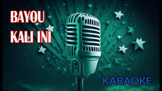 Download lagu Bayou Kali Ini Karaoke mp3