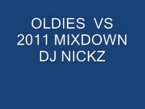 OLDIES VS 2011 MIXDOWN DJ NICKZ