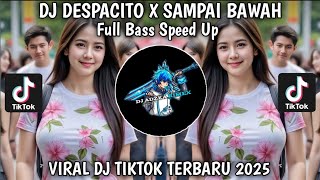 Download lagu DJ DESPACITO X SAMPAI BAWAH FULL BASS SPEED UP & REVERB MENGKANE VIRAL TIKTOK TERBARU 2025 mp3