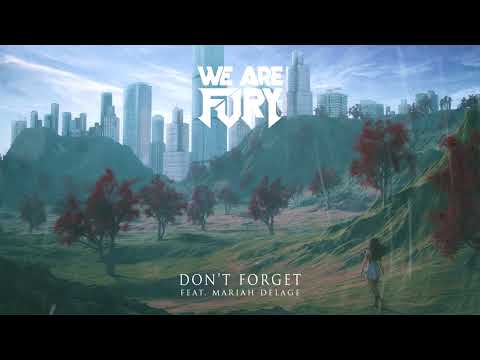 WE ARE FURY - Don't Forget (feat. Mariah Delage) [Lyrics]