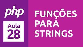 Curso de PHP 7 - Aula 28 -  Funções para Strings #1