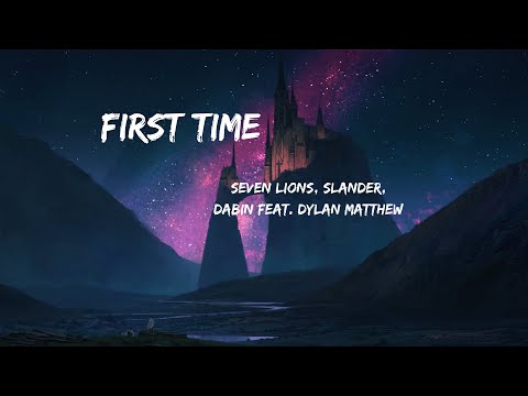 Seven Lions, SLANDER, and Dabin - First Time (feat. Dylan Matthew) (Lyrics) [Acoustic]