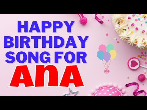 Happy Birthday Ana Song | Birthday Song for Ana | Ana Happy Birthday Song Download
