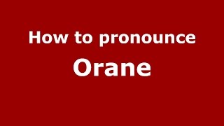 How to pronounce Orane