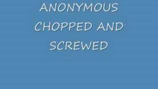 ANONYMOUS CHOPPED AND SCREWED