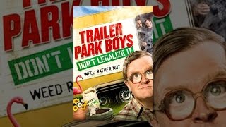 Trailer Park Boys: Don't Legalize It