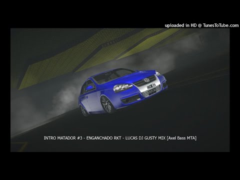 INTRO MATADOR #3 - ENGANCHADO RKT - LUCAS DJ GUSTY MIX [Axel Bass MTA]