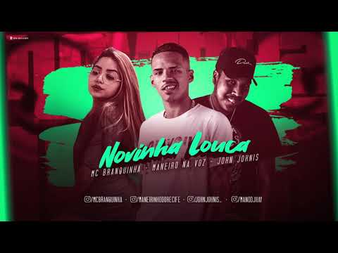 MANEIRO NA VOZ E MC BRANQUINHA - NOVINHA LOUCA - (PROD. JOHN JOHNIS)