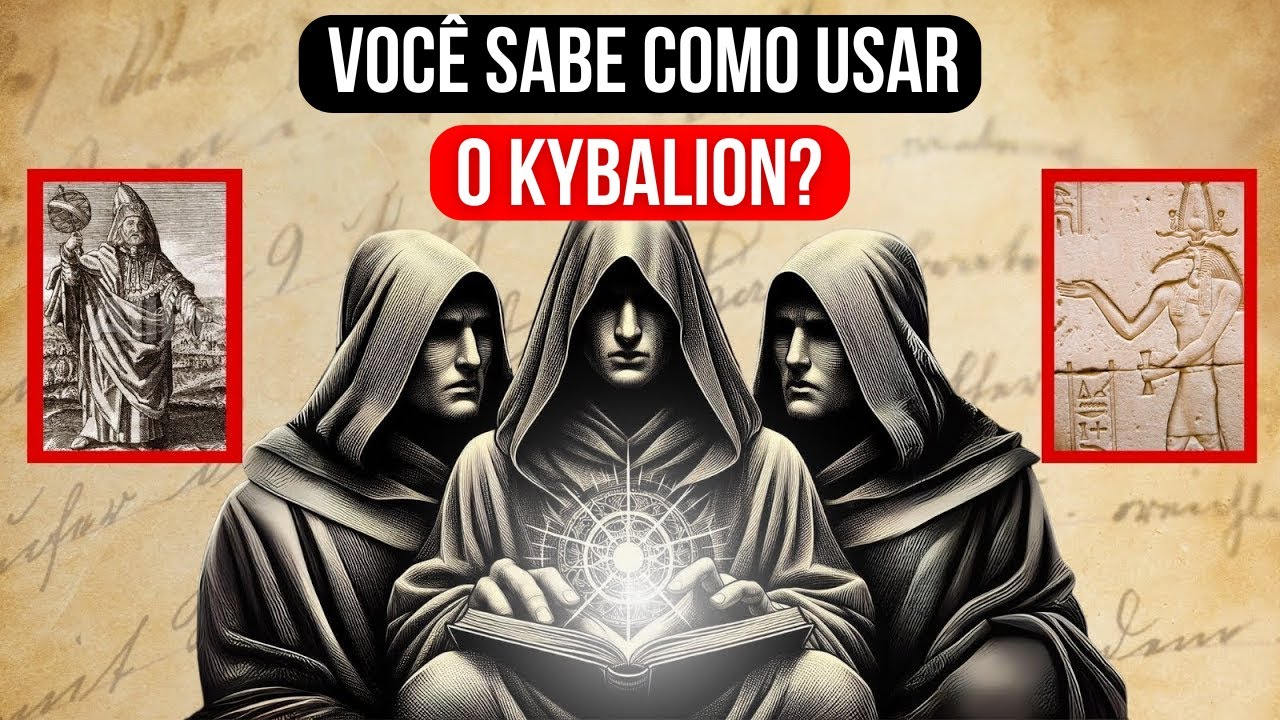 Como Usar o KYBALION para Mudar Sua Realidade | Ensinado a Poucos Escolhidos – Lei da Atração