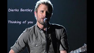 Dierks Bentley - Thinking of you (HQ)