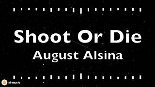 「August Alsina 」→ Shoot Or Die (Lyric video)