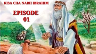 KISA CHA NABII IBRAHIM KISWAHILI~ EPISODE 01