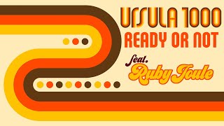 Ursula 1000-Ready Or Not
