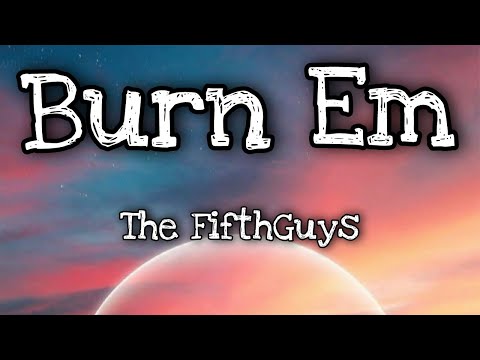 The FifthGuys - Burn Em (feat. OTG Stiffy) (lyrics)