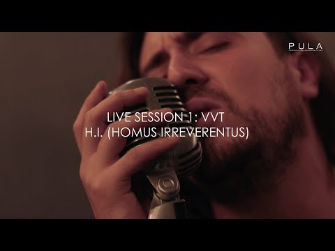VVT | "H.I (Homus Irreverentus)" | Live Session PULA