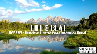 RiFF RAFF - Rose Gold Stripper Pole (Twerkillaz Remix)