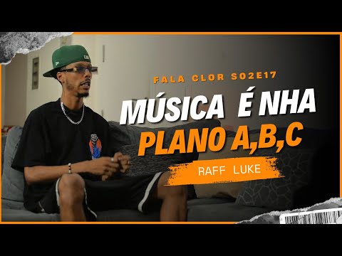 RAFF LUKE - FALA CLOR - EP17 @raffluke