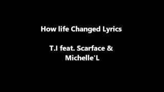 How Life Changed TI feat Scarface &amp; Michelle&#39;L Lyrics
